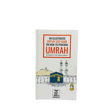 An Illustrated Step by Step Guide on How to Perform Umrah